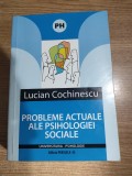 Lucian Cochinescu - Probleme actuale ale psihologiei sociale (Editura Paralela 45, 2008)