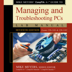 Mike Meyers' Comptia A+ Guide to Managing and Troubleshooting PCs Lab Manual, Seventh Edition (Exams 220-1101 & 220-1102)
