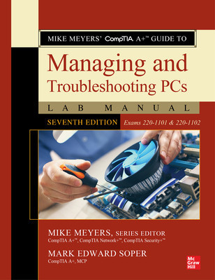 Mike Meyers&amp;#039; Comptia A+ Guide to Managing and Troubleshooting PCs Lab Manual, Seventh Edition (Exams 220-1101 &amp;amp; 220-1102) foto
