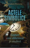 Actele simbolice - Elisabeth Horowitz