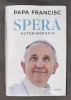 Spera Autobiografia/ Papa Francisc