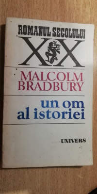 myh 712 - MALCOLM BRADBURY - UN OM AL ISTORIEI - EDITIE 1991 foto