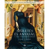 Sz&uuml;let&eacute;s &eacute;s anyas&aacute;g a r&eacute;gi Magyarorsz&aacute;gon - 16. sz&aacute;zad - 20. sz&aacute;zad eleje - Kr&aacute;sz Lilla