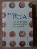 Doua secole de mitologie nationala- Lucian Boia