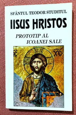 Iisus Hristos prototip al icoanei sale. Ed. DEISIS, 1994 - Sf. Teodor Studitul foto