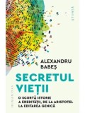 Cumpara ieftin Secretul vietii. O scurta istorie a ereditatii, de la Aristotel la editarea genica/Alexandru Babes