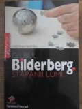Clubul Bilderberg Stapanii Lumii - Cristina Martin, Litera 2007, Istorie, 230 pagini