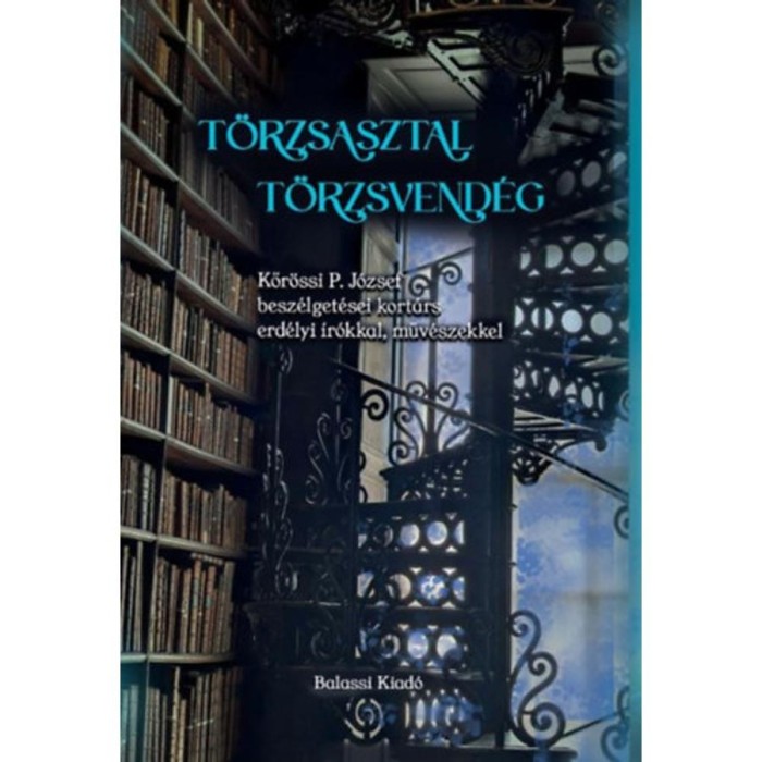 T&ouml;rzsasztal, t&ouml;rzsvend&eacute;g - Kőr&ouml;ssi P. J&oacute;zsef besz&eacute;lget&eacute;sei kort&aacute;rs erd&eacute;lyi &iacute;r&oacute;kkal, műv&eacute;szekkel