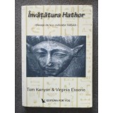 Tom Kenyon; Virginia Essene - &Icirc;nvățătura Hathor: mesaje de la o civilizație...
