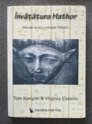Tom Kenyon; Virginia Essene - &amp;Icirc;nvățătura Hathor: mesaje de la o civilizație... foto
