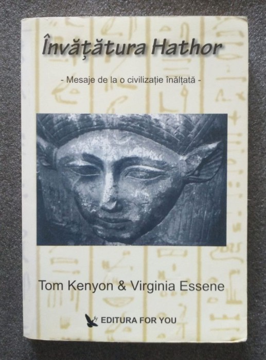 Tom Kenyon; Virginia Essene - &Icirc;nvățătura Hathor: mesaje de la o civilizație...