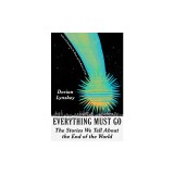 Everything Must Go: The Stories We Tell about the End of the World