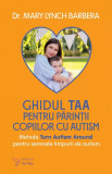 Ghidul TAA pentru parintii copiilor cu autism - Mary Lynch Barbera - For You