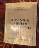 Originile limbilor neolatine : introducere &icirc;n filologia romanica / Carlo Tagliavini cartonata cu supracoperta