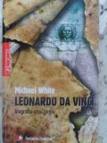 Leonardo da Vinci, Biografia unui Geniu - Michael White, Litera 2010, 284 pagini, Arta, Biografii