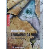 LEONARDO DA VINCI, BIOGRAFIA UNUI GENIU-MICHAEL WHITE-261214