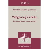 Vil&aacute;goss&aacute;g &eacute;s b&eacute;ke - &Uacute;tmutat&aacute;s j&aacute;mbor lelkek sz&aacute;m&aacute;ra - Pater Carlo Guiseppe Quadrupani
