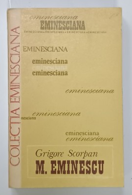 MIHAI EMINESCU de GRIGORE SCORPAN , SERIA &amp;#039; EMINESCIANA &amp;#039; , NR. 10 , 1977 foto