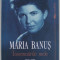MARIA BANUS , INSEMNARILE MELE 1945 - 1999 , text stabilit de GEO SERBAN , APARUTA 2014