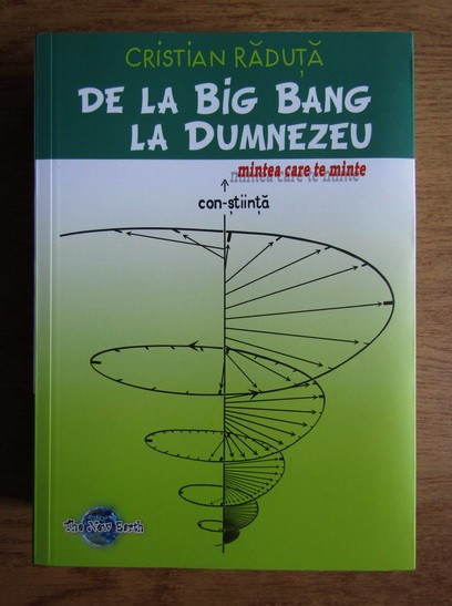 Cristian Raduta - De la Big Bang la Dumnezeu