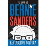 La gu&iacute;a de Bernie Sanders para la revoluci&oacute;n pol&iacute;tica