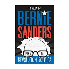 La guía de Bernie Sanders para la revolución política
