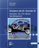 Simulations with Nx / Simcenter 3D 2e: Kinematics, Fea, Cfd, Em and Data Management