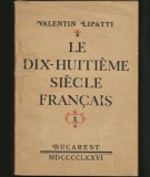 Cumpara ieftin LE DIX-HUITIEME SIECLE FRANCAIS - VALENTIN LIPATTI - BUCAREST MDCCCLXXVI