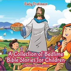 A Collection of Bedtime Bible Stories for Children. Children's Jesus Book