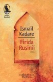 Firida Rușinii - Paperback brosat - Ismail Kadare - Humanitas Fiction