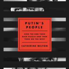 Putin's People: How the KGB Took Back Russia and Then Took on the West