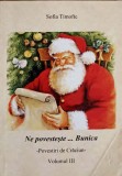 Ne Povesteste... Bunica - Sofia Timofte, Editura Pim, 2010, Carte Copii, Povesti, 117 Pagini, Romana