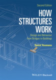 How Structures Work - Design and Behaviour From Bridges to Buildings 2E | David Yeomans, John Wiley And Sons Ltd