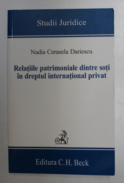 RELATIILE PATRIMONIALE DINTRE SOTI IN DREPTUL INTERNATIONAL PRIVAT de NADIA CERASELA DARIESCU , 2008