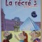 LA RECRE 3 , METHODE DE FRANCAIS par ALEXANDRA POTIER , A2.1 , 2016