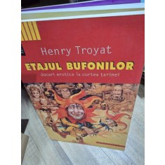 Etajul bufonilor. Jocuri erotice la curtea tarinei - Henry Troyat