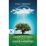 Vindeca-ti viata. Cheile Imparatiei - Paul Ferrini