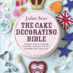 The Cake Decorating Bible - Juliet Sear