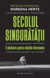 Secolul singuratatii - Noreena Hertz - Humanitas