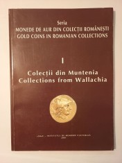 Aurel V&icirc;lcu (dedicație) et al. - Monede de aur din colecții rom&acirc;nești: Colecții din Muntenia (2001)
