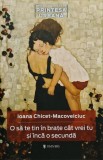 Cumpara ieftin O sa te tin in brate cat vrei tu si inca o secunda - 2015 - Ioana Chicet Macoveiciuc (@L106)