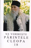 Carti Ne vorbeste Parintele Cleopa, Volumul 18, Manastirea Sihastria, 143 pagini, 2012, Brosata