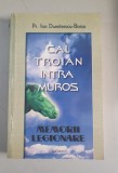 Ion Dumitrescu Borsa - Cal troian intra muros. Memorii legionare