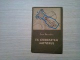 SA CUNOASTEM MOTORUL - Ene Marin - Editura Tineretului, 1958, 208 p., Alta editura