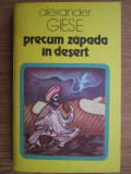 Alexander Giese - Precum zapada in desert. Un roman despre Omar Khayyam (1983)