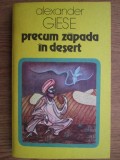 Alexander Giese - Precum zapada in desert. Un roman despre Omar Khayyam (1983)