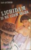 Lichidăm și ne luăm valea - San Antonio, editura Forum, 1992 - Carte politista