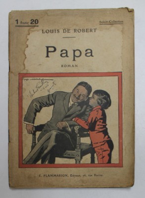 PAPA par LOUIS DE ROBERT , roman , EDITIE DE INCEPUT DE SECOL XX , PREZINTA PETE SI HALOURI DE APA * foto