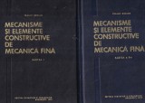 Traian Demian - Mecanisme si elemente constructive de mecanica fina, 2 volume