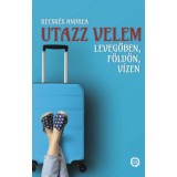 Utazz velem levegőben, f&ouml;ld&ouml;n, v&iacute;zen - Kecsk&eacute;s Andrea